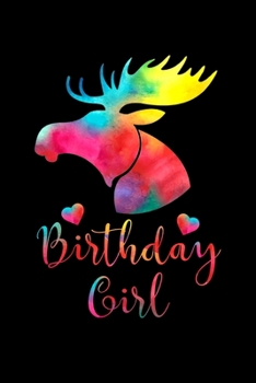 Birthday Girl: Women Moose Lover Gift - Moose Birthday Girl Journal Notebooks Diary Birthday Present For Girl