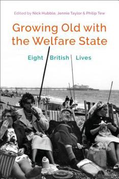 Paperback Growing Old with the Welfare State: Eight British Lives Book