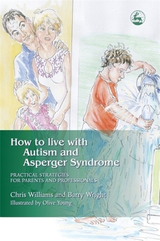 Paperback How to Live with Autism and Asperger Syndrome: Practical Strategies for Parents and Professionals Book