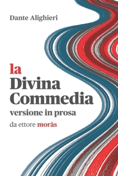 La Divina Commedia: versione in prosa (Italian Edition)