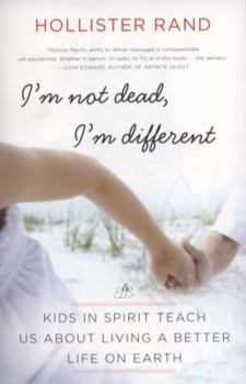 Paperback I'm Not Dead, I'm Different: Kids in Spirit Teach Us about Living a Better Life on Earth Book