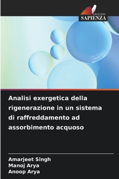 Paperback Analisi exergetica della rigenerazione in un sistema di raffreddamento ad assorbimento acquoso [Italian] Book