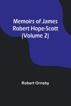 Paperback Memoirs of James Robert Hope-Scott (Volume 2) Book