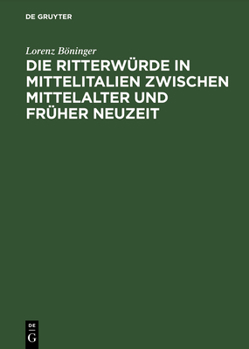 Hardcover Die Ritterwürde in Mittelitalien zwischen Mittelalter und Früher Neuzeit [German] Book