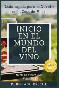 Paperback Inicio en el mundo del Vino: Guía rápida para el Novato en la Cata de Vinos [Spanish] Book