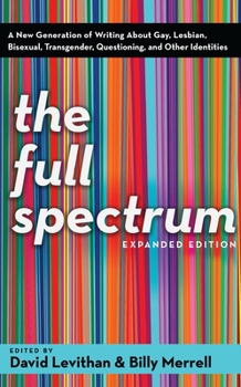 Paperback The Full Spectrum: A New Generation of Writing About Gay, Lesbian, Bisexual, Transgender, Questioning, and Other Identities Book