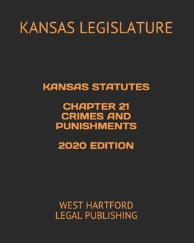 Paperback Kansas Statutes Chapter 21 Crimes and Punishments 2020 Edition: West Hartford Legal Publishing Book