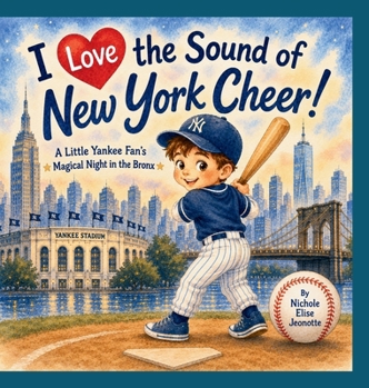 I Love the Sound New York Cheer!: A Little Yankee Fan's Magical Night in the Bronx (The Sounds of America)