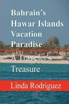 Bahrain’s Hawar Islands Vacation Paradise: A Traveler's Treasure
