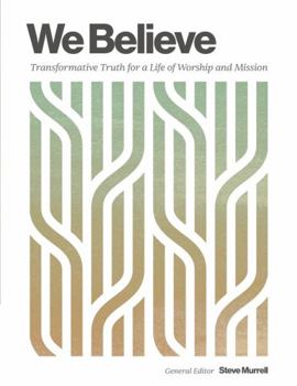 Paperback We Believe: Transformative Truth for a Life of Worship and Mission Book