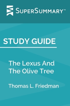 Paperback Study Guide: The Lexus And The Olive Tree by Thomas L. Friedman (SuperSummary) Book