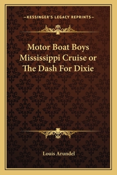 Motor Boat Boys Mississippi Cruise or, The Dash for Dixie - Book  of the Motor Boat Boys