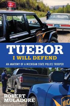 Paperback Tuebor I Will Defend: An Anatomy of a Michigan State Police Trooper Book