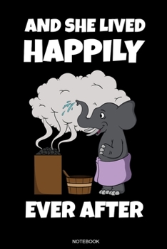 And She Lived Happily Ever After: Lustiges Wellness Notizbuch Therme für Saunameister Spa Geschenk Saunaclub zum Saunieren I Sprüche Sauna Heft ... Heft I Größe 6 x 9 I Liniert I 110 Seiten