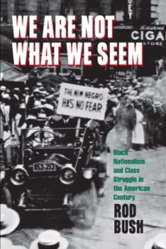 Paperback We Are Not What We Seem: Black Nationalism and Class Struggle in the American Century Book