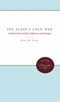 Paperback Joe Alsop's Cold War: A Study of Journalistic Influence and Intrigue Book