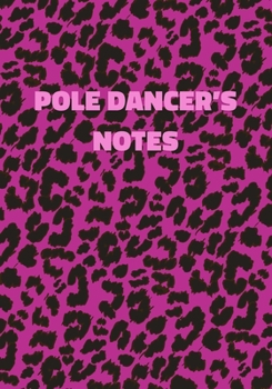 Paperback Pole Dancer's Notes: Pink Leopard Print Notebook With Funny Text On The Cover (Animal Skin Pattern). College Ruled (Lined) Journal. Wild Ca Book