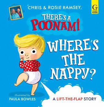 Where's the Nappy?: The Hilarious Picture Book from Podcast Stars and Sunday Times No 1 Bestselling Authors, Chris and Rosie Ramsey (Volume 1)