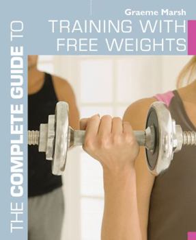 Paperback The Complete Guide to Training with Free Weights Book