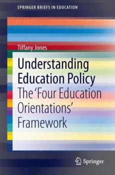 Paperback Understanding Education Policy: The 'Four Education Orientations' Framework Book