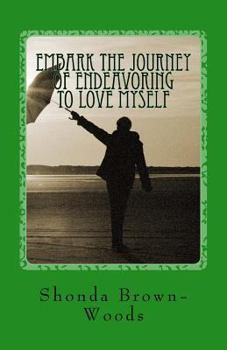 Paperback Embark the Journey of Endeavoring to Love Myself Book