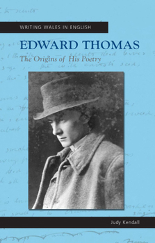 Edward Thomas: The Origins of His Poetry - Book  of the Writing Wales in English