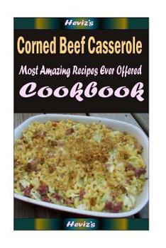 Paperback Corned Beef Casserole: 101 Delicious, Nutritious, Low Budget, Mouth Watering Cookbook Book