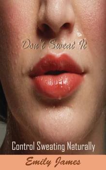 Paperback Don't Sweat It: Control Sweating Naturally Book