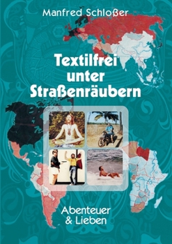 Paperback Textilfrei unter Straßenräubern: Abenteuer & Lieben [German] Book