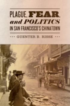 Hardcover Plague, Fear, and Politics in San Francisco's Chinatown Book
