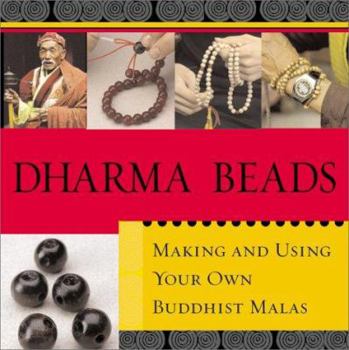 Paperback Dharma Beads: Making and Using Your Own Buddhist Malas [With 3 Head & 3 Crown & 6 Separator & Red Elastic and 27 Carnelian, Tiger's Eye, & Sandalwood Book