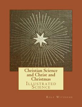 Paperback Christian Science and Christ and Christmas: Illustrated Science Book