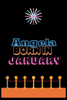 Angela Born in January : An Appreciation Gift - Gift for Women/girls, Unique Present (Personalised Name Notebook for Women/girls)