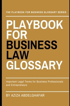 Paperback Playbook For Business Law Glossary: Important Legal Terms for Business Professionals and Entrepreneurs Book
