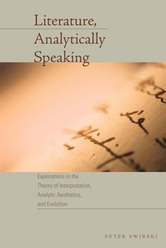 Literature, Analytically Speaking: Explorations in the Theory of Interpretation, Analytic Aesthetics, and Evolution