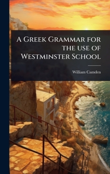 Hardcover A Greek Grammar for the use of Westminster School Book