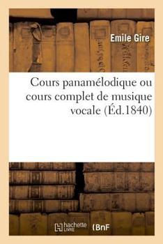 Paperback Cours Panamélodique Ou Cours Complet de Musique Vocale [French] Book