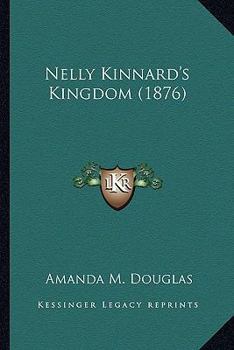 Paperback Nelly Kinnard's Kingdom (1876) Book