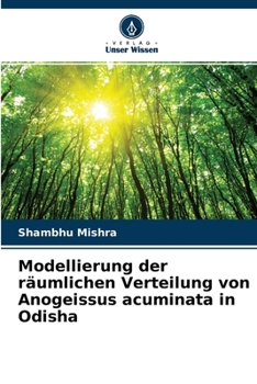 Paperback Modellierung der räumlichen Verteilung von Anogeissus acuminata in Odisha [German] Book