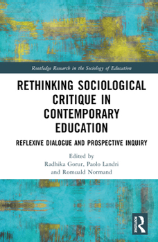 Hardcover Rethinking Sociological Critique in Contemporary Education: Reflexive Dialogue and Prospective Inquiry Book