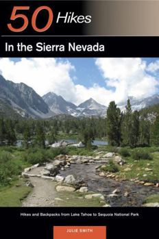 Paperback Explorer's Guide 50 Hikes in the Sierra Nevada: Hikes and Backpacks from Lake Tahoe to Sequoia National Park Book