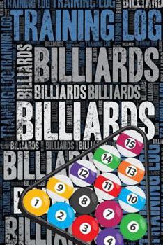 Billiards Training Log and Diary: Billiards Training Journal and Book For Player and Coach - Billiards Notebook
