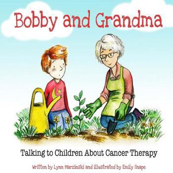 Paperback Bobby and Grandma: Talking to Children About Cancer Therapy Book