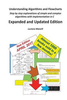 Paperback Understanding Algorithms and Flowcharts: Step by step explanations of simple and complex algorithms with implementation in C Book