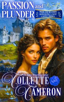 Passion and Plunder: A Scottish Regency - Book #5 of the Highland Heather Romancing a Scot
