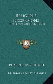 Paperback Religious Dissensions: Their Cause And Cure (1838) Book