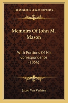 Paperback Memoirs Of John M. Mason: With Portions Of His Correspondence (1856) Book