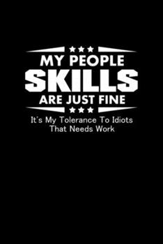 Paperback My People Skills Are Just Fine: Blank Lined Notebook Journal for Work, School, Office - 6x9 110 page Book