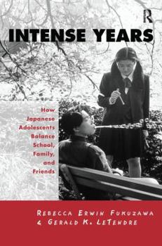 Paperback Intense Years: How Japanese Adolescents Balance School, Family and Friends Book