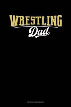Paperback Wrestling Dad: Mileage Log Book